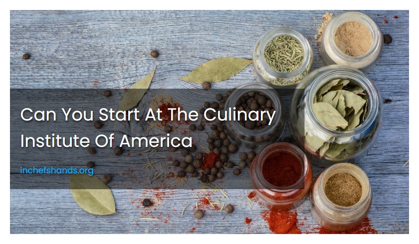 Can You Start At The Culinary Institute Of America