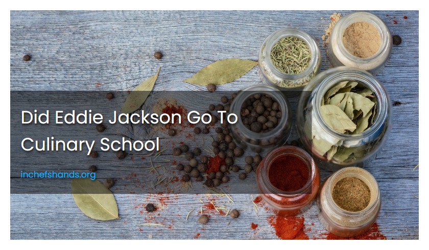 Did Eddie Jackson Go To Culinary School