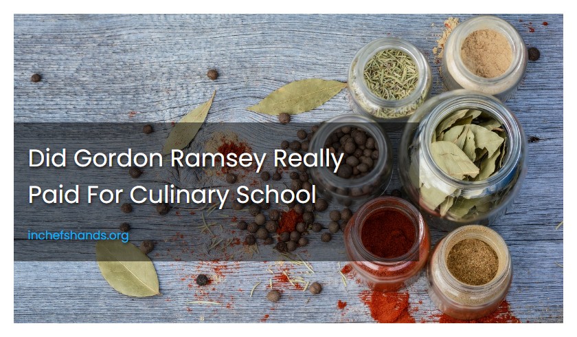 Did Gordon Ramsey Really Paid For Culinary School