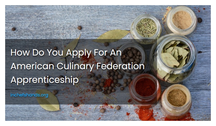 How Do You Apply For An American Culinary Federation Apprenticeship