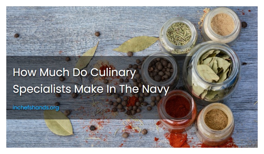 How Much Do Culinary Specialists Make In The Navy