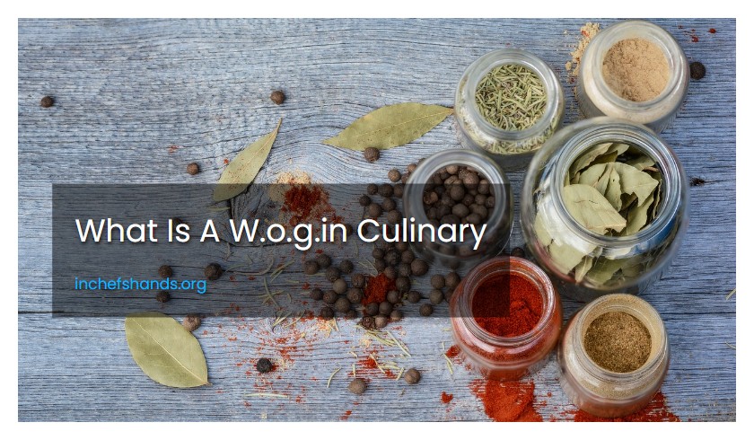 What Is A W.o.g.in Culinary