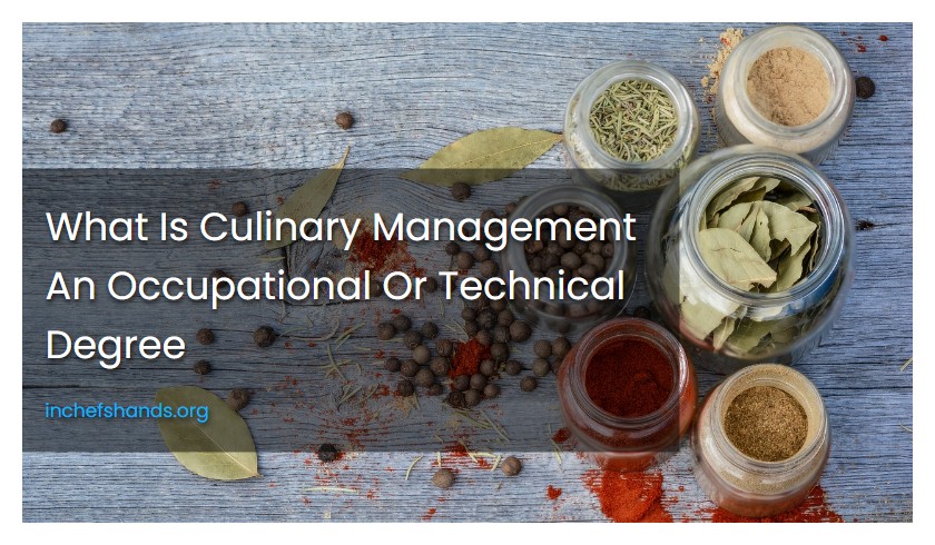 What Is Culinary Management An Occupational Or Technical Degree